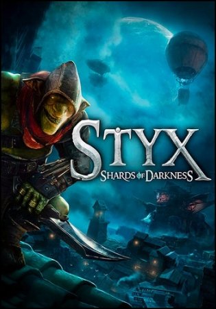 Styx: Shards of Darkness [v 1.05] (2017/PC/Русский), RePack by Mizantrop1337