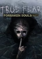 True Fear: Forsaken Souls Part 2 (2018/Лицензия) PC